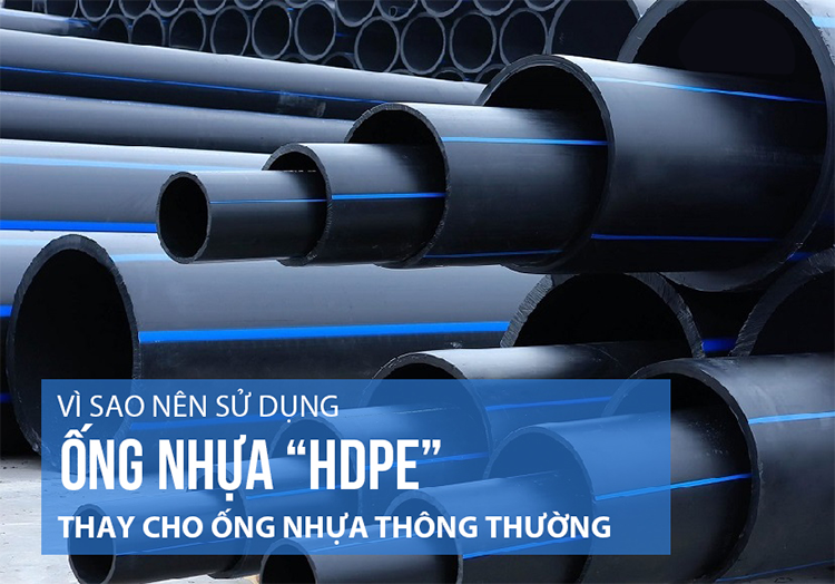 Vì sao nên sử dụng ống nhựa HDPE thay ống nhựa thông thường